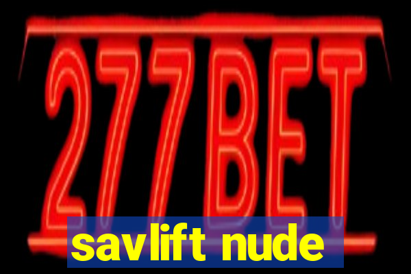 savlift nude